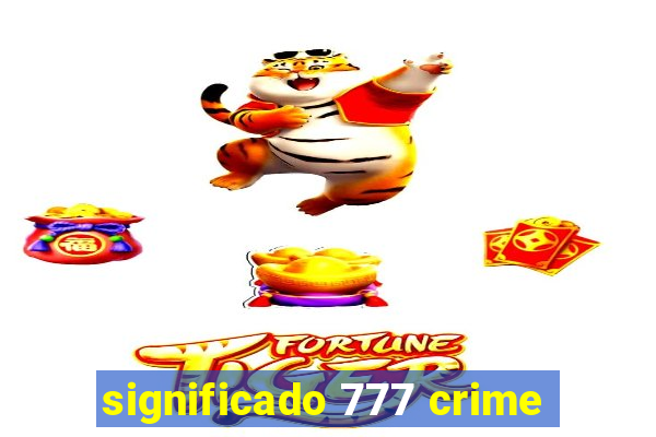 significado 777 crime